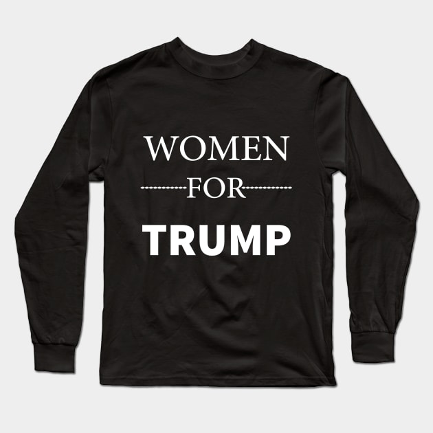 women for trump shirt, women for trump sticker, women for trump hoodie, women for trump for men, women for trump for women, women for trump gift, women for trump funny, women for trump 2020, Long Sleeve T-Shirt by IRIS